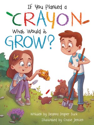 cover image of If You Planted a Crayon What Would it Grow?